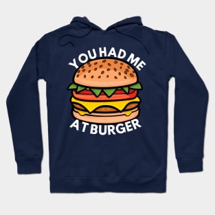 YOU HAD ME AT BURGER Hoodie